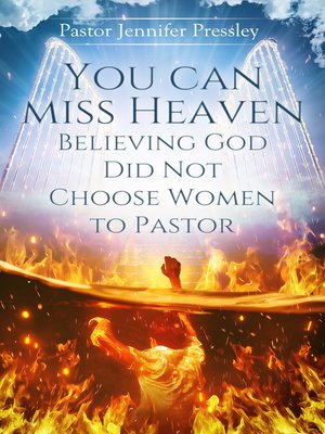 cover image of You Can Miss Heaven Believing God Did Not Choose Women to Pastor